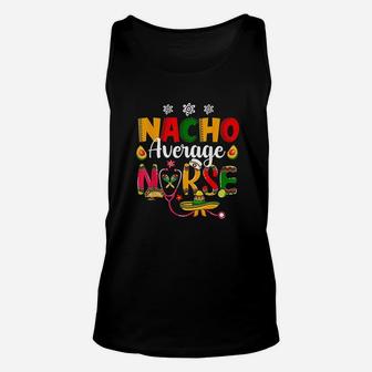 Nurse Cinco De Mayos Nacho Average Nurse Mexican Fiesta Unisex Tank Top - Seseable