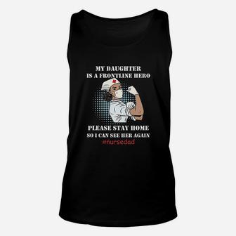 Nurse Dad My Daughter Is A Frontline Hero Please Stay Home So I Can See Her Again Unisex Tank Top - Seseable