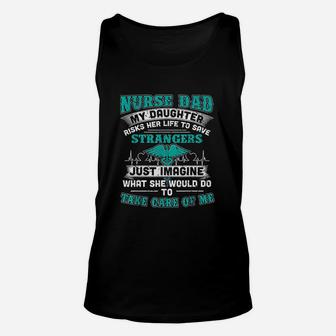 Nurse Dad My Daughter Risks Her Life Unisex Tank Top - Seseable