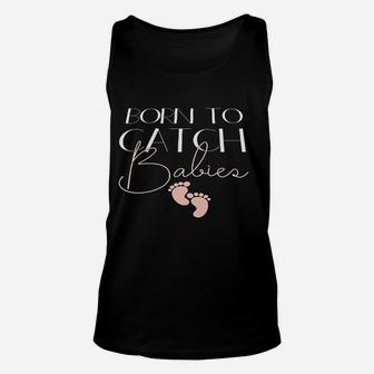 Nurse Pride Ob Nurse Labor And Delivery Born To Catch Babies Unisex Tank Top - Seseable