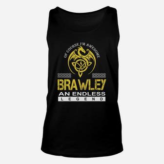Of Course I'm Awesome Brawley An Endless Legend Name Shirts Unisex Tank Top - Seseable