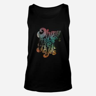 Oh My My Oh Hell Yes Classic Rock Song Gift Unisex Tank Top - Seseable