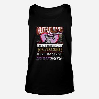 Oilfield Mans Daughter - Men's My Dad Risks His Life Unisex Tank Top - Seseable