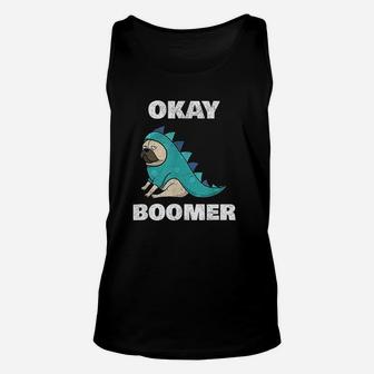 Ok Boomer Funny Ok Boomer Dinosaur Pug Okay Boomer Unisex Tank Top - Seseable
