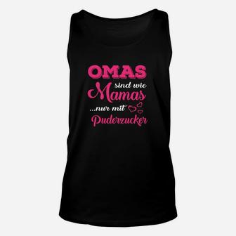 Omas wie Mamas mit Puderzucker Unisex TankTop, Lustiges Großmütter Tee - Seseable