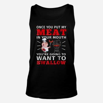Once You Put My Meat In Your Mouth T-shirt Meat Bbq Parties Unisex Tank Top - Seseable