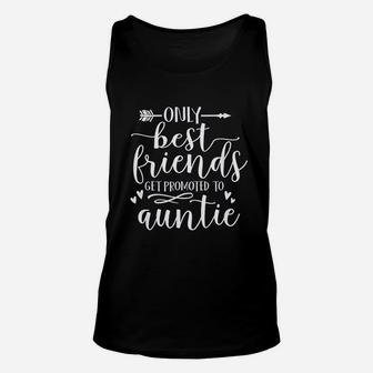 Only Best Friends Get Promoted To Auntie Gift Unisex Tank Top - Seseable
