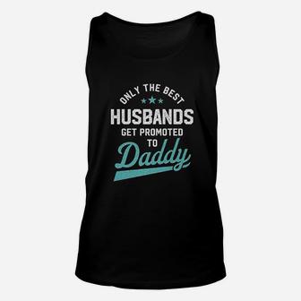 Only Best Husbands Get Promoted To Daddy Unisex Tank Top - Seseable