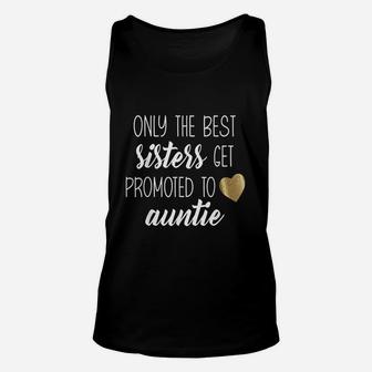 Only Best Sisters Get Promoted To Auntie Unisex Tank Top - Seseable
