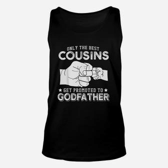 Only The Best Cousins Gets Promoted To Godfather Unisex Tank Top - Seseable