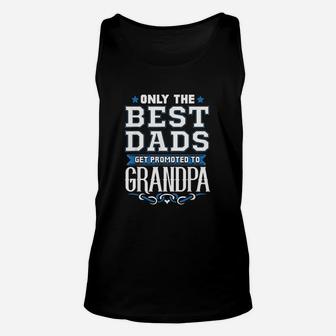 Only The Best Dads Get Promoted To Grandpa Unisex Tank Top - Seseable