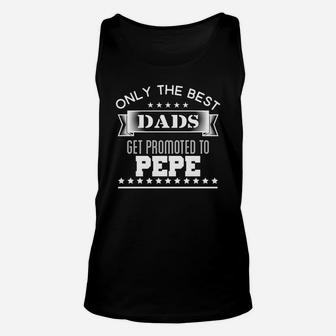 Only The Best Dads Get Promoted To Pepe Fathers Gift Unisex Tank Top - Seseable