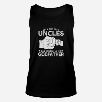 Only The Best Uncles Get Promoted To Godfather Unisex Tank Top - Seseable