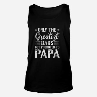 Only The Greatest Dads Get Promoted To Papa Unisex Tank Top - Seseable