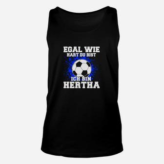 Optimierter Produkttitel: Hertha-Fan Fußball-Unisex TankTop, Spruch Egal wie hart, ich bin Hertha - Schwarz - Seseable