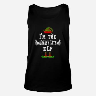 Original I’m The Always Late Elf Matching Family Funny Christmas Gift Shirt Unisex Tank Top | Seseable CA