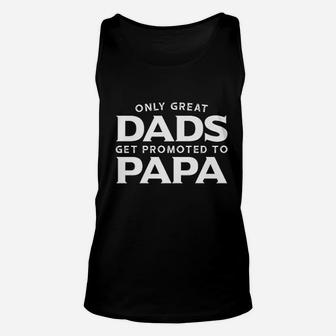Papa Only Great Dads Get Promoted To Papa Unisex Tank Top | Seseable UK