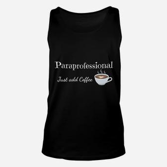 Paraprofessional Gift Just Add Coffee Educational Assistant Unisex Tank Top - Seseable