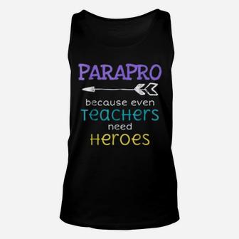 Paraprofessional Teachers Need Heroes Appreciation Unisex Tank Top - Seseable