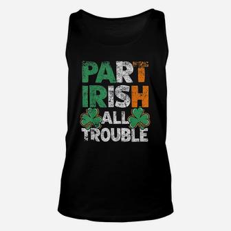 Part Irish All Trouble St Patricks Day Gift Unisex Tank Top | Seseable UK