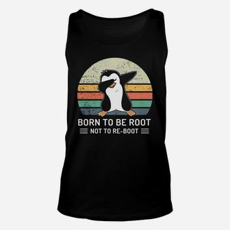 Penguin Born To Be Root Not To Re Boot Vintage Shirt Unisex Tank Top - Seseable