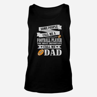 People Call Me A Football Player Most Important Call Me Dad Unisex Tank Top - Seseable