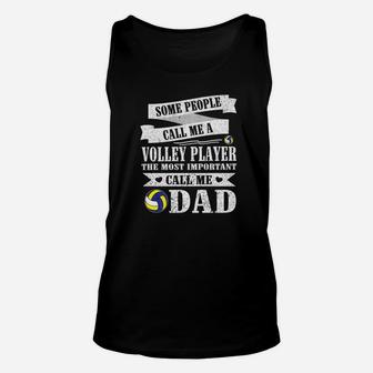People Call Me Volley Player The Most Important Call Me Dad Unisex Tank Top - Seseable