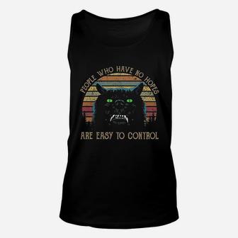 People Who Have No Hopes Are Easy To Control Unisex Tank Top - Seseable