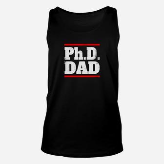 Phd Dad Shirt Doctorate Graduation Fathers Day Gift Unisex Tank Top - Seseable