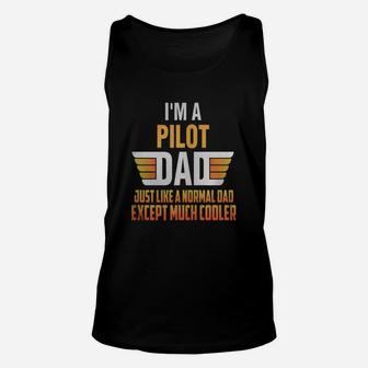 Pilot Dad I'm A Pilot Dad Just Like A Normal Dad Unisex Tank Top - Seseable