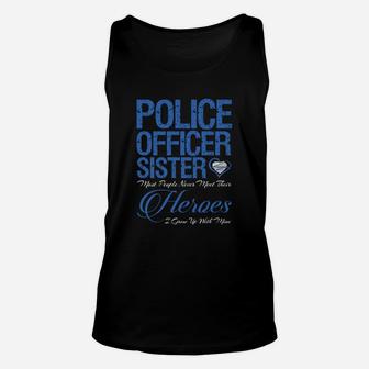 Police Officer Sister Most Of People Never Meet Their Hero Unisex Tank Top - Seseable