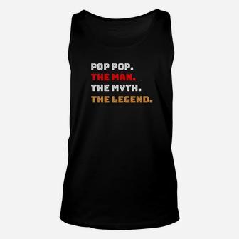 Pop Pop The Man Myth Legend Gift Father Dad Daddy Unisex Tank Top - Seseable