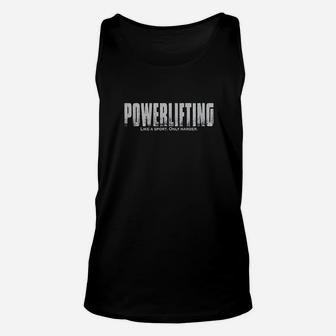 Powerlifting Like A Sport Only Harder Funny Lifting Unisex Tank Top - Seseable