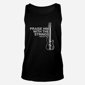 Praise Him Christian Bass Player Distressed T-shirt Unisex Tank Top | Seseable UK