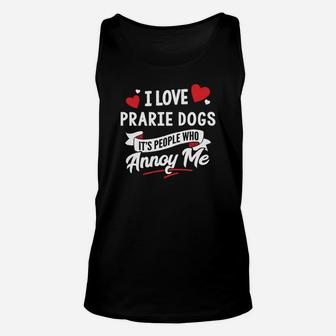 Prarie Dogs Gift I Love Prarie Dogs Unisex Tank Top - Seseable