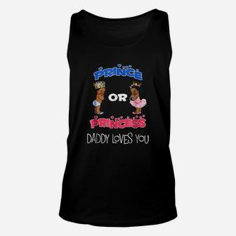 Prince Or Princess Baby Shower Daddy Loves You Unisex Tank Top - Seseable