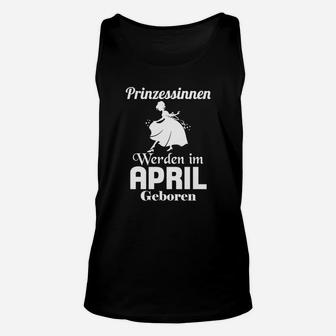 Prinzessinnen Werden Im April Geboren TankTop - Seseable