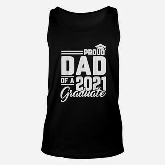 Proud Dad Of A 2021 Graduate Student Father Graduation Gifts Unisex Tank Top - Seseable
