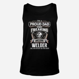Proud Dad Of A Freaking Awesome Welder T-shirt Unisex Tank Top - Seseable