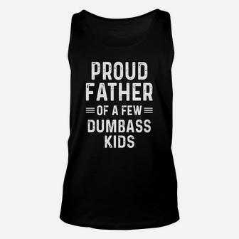 Proud Father Of A Few Dumbass Kids Shirt Unisex Tank Top - Seseable