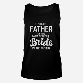 Proud Father Of The Beautiful Bride Bridal Wedding Gifts For Dad Unisex Tank Top - Seseable