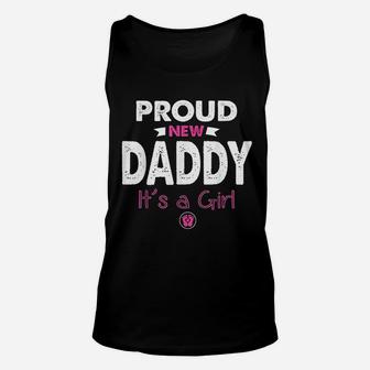 Proud New Daddy Its A Girl Gifts Funny Fathers Day New Dad Unisex Tank Top - Seseable