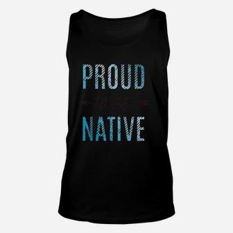 Proud To Be Native Indigenous American Indian Gift Unisex Tank Top - Seseable