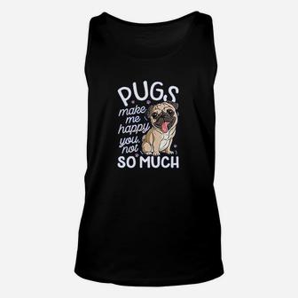 Pugs Make Me Happy You Not So Much Unisex Tank Top - Seseable