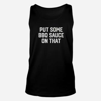 Put Some Bbq Sauce On That Fathers Day Dad Grilling Gift Premium Unisex Tank Top - Seseable