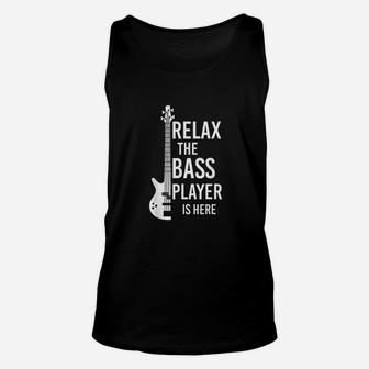 Relax The Bass Player Is Here Bass Guitar Unisex Tank Top - Seseable