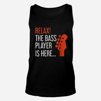 Relax The Bass Player Is Here Funny Bass Guitar Unisex Tank Top - Seseable