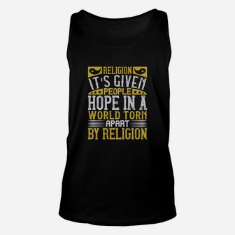 Religion Its Given People Hope In A World Torn Apart By Religion Unisex Tank Top - Seseable