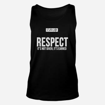 Respect It Is Not Given It Is Earned Unisex Tank Top - Seseable