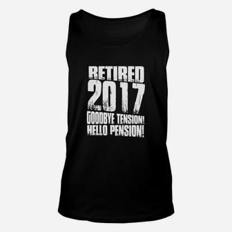 Retired 2017 Goodbye Tension Hello Pension Tshirt Retirement Unisex Tank Top - Seseable